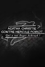 Agatha Christie contre Hercule Poirot: qui a tué Roger Ackroyd?