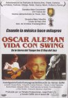 Oscar Alemán, vida con swing